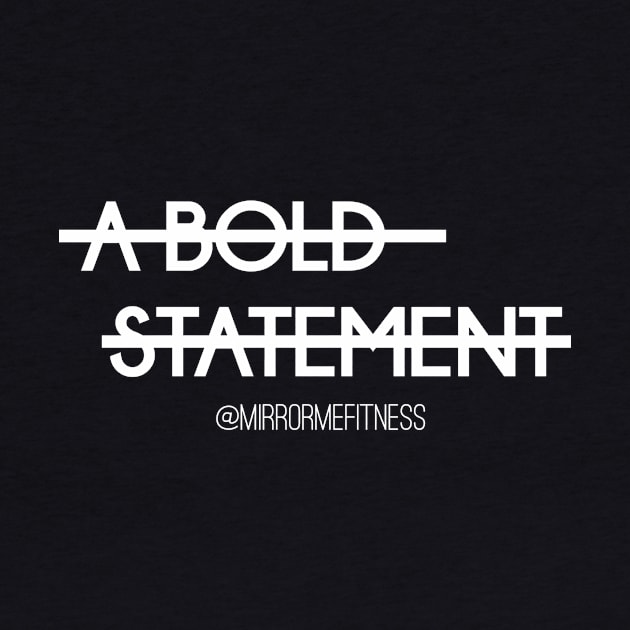 A BOLD STATEMENT | White Ink by MirrorMeFitness